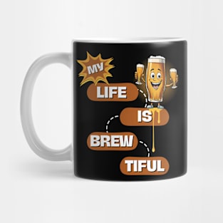 My Life Is Brew-Tiful Mug